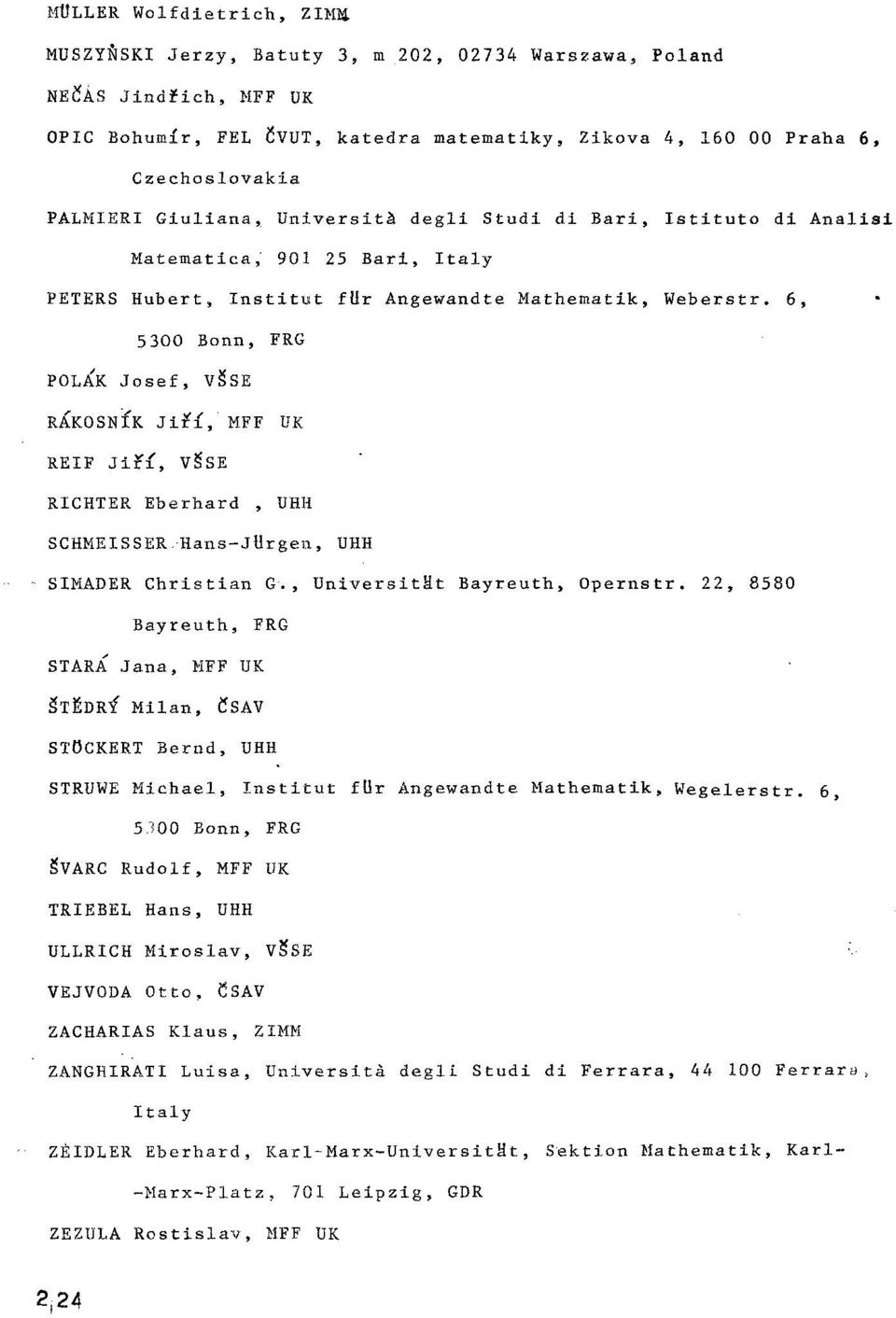 6, 5300 Bonn, FRG POLÁ^K Josef, VŠSE RЌKOSNÏK Jiří, MFF UK REIF Jiřx, VŠSE RICHTER Eberhard, UHH SCHMEISSERHans-Jürgen, UHH SIMADER Christian G., UniversitMt Bayreuth, Opernstr.