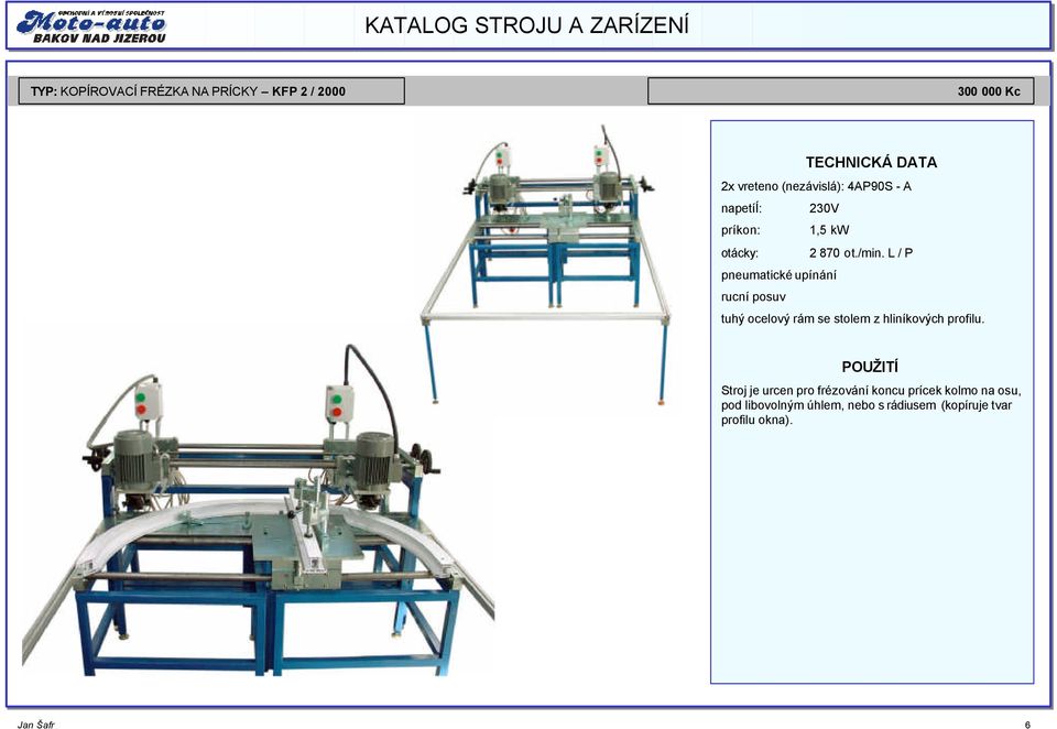 L / P pneumatické upínání rucní posuv tuhý ocelový rám se stolem z hliníkových profilu.