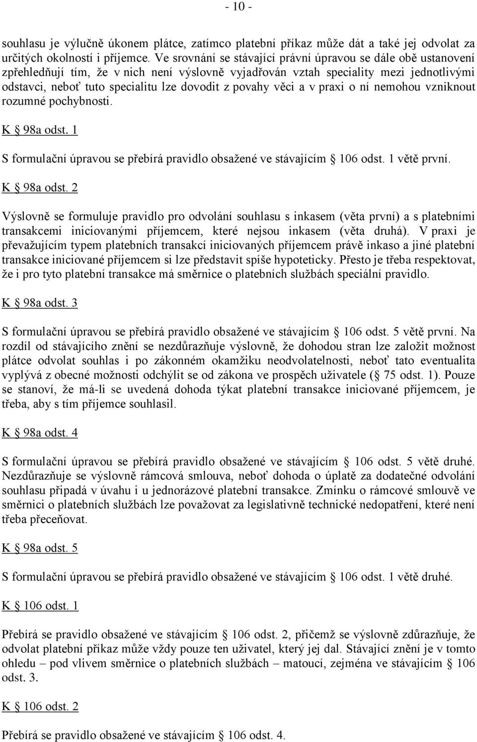 povahy věci a v praxi o ní nemohou vzniknout rozumné pochybnosti. K 98a odst.