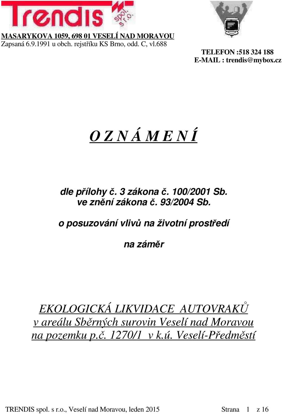 ve znění zákona č. 93/2004 Sb.