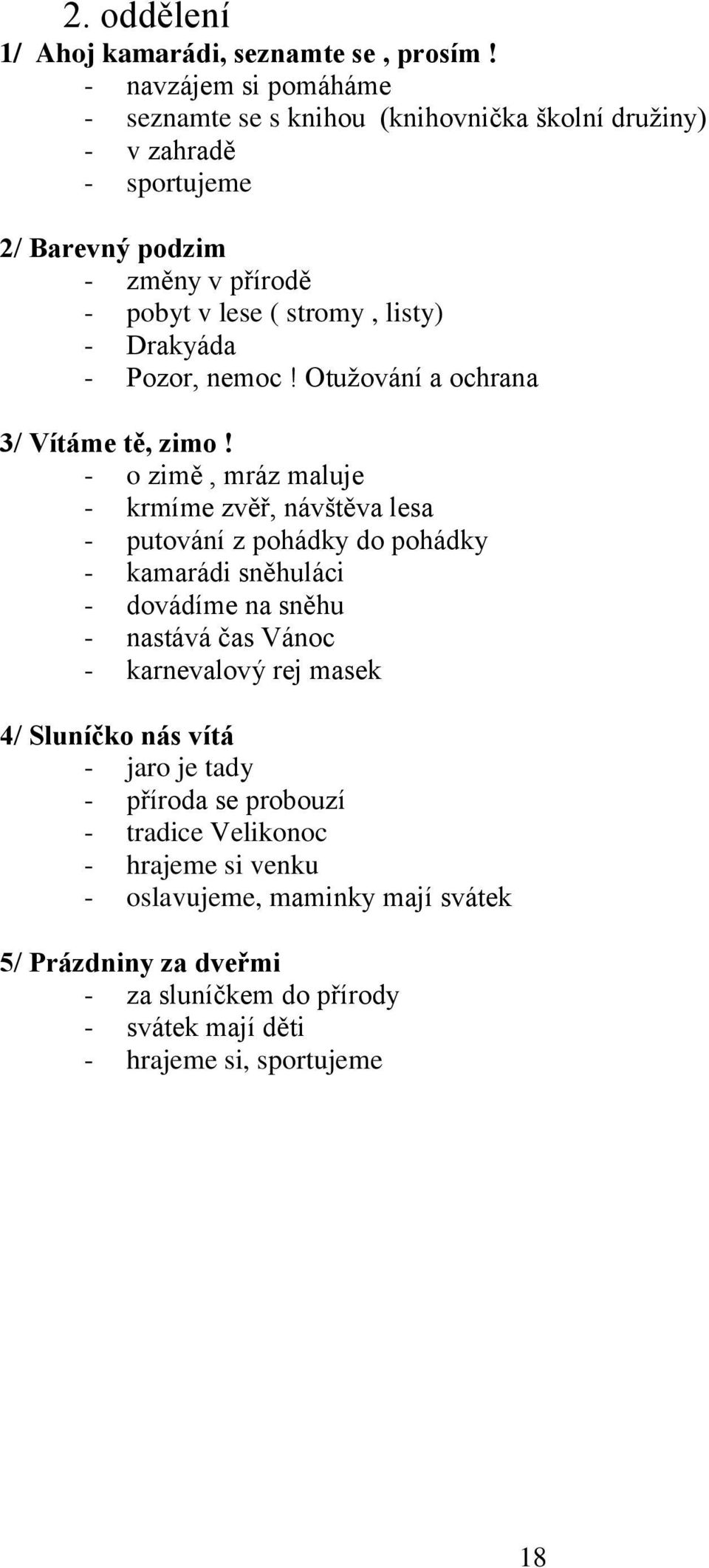 Drakyáda - Pozor, nemoc! Otužování a ochrana 3/ Vítáme tě, zimo!