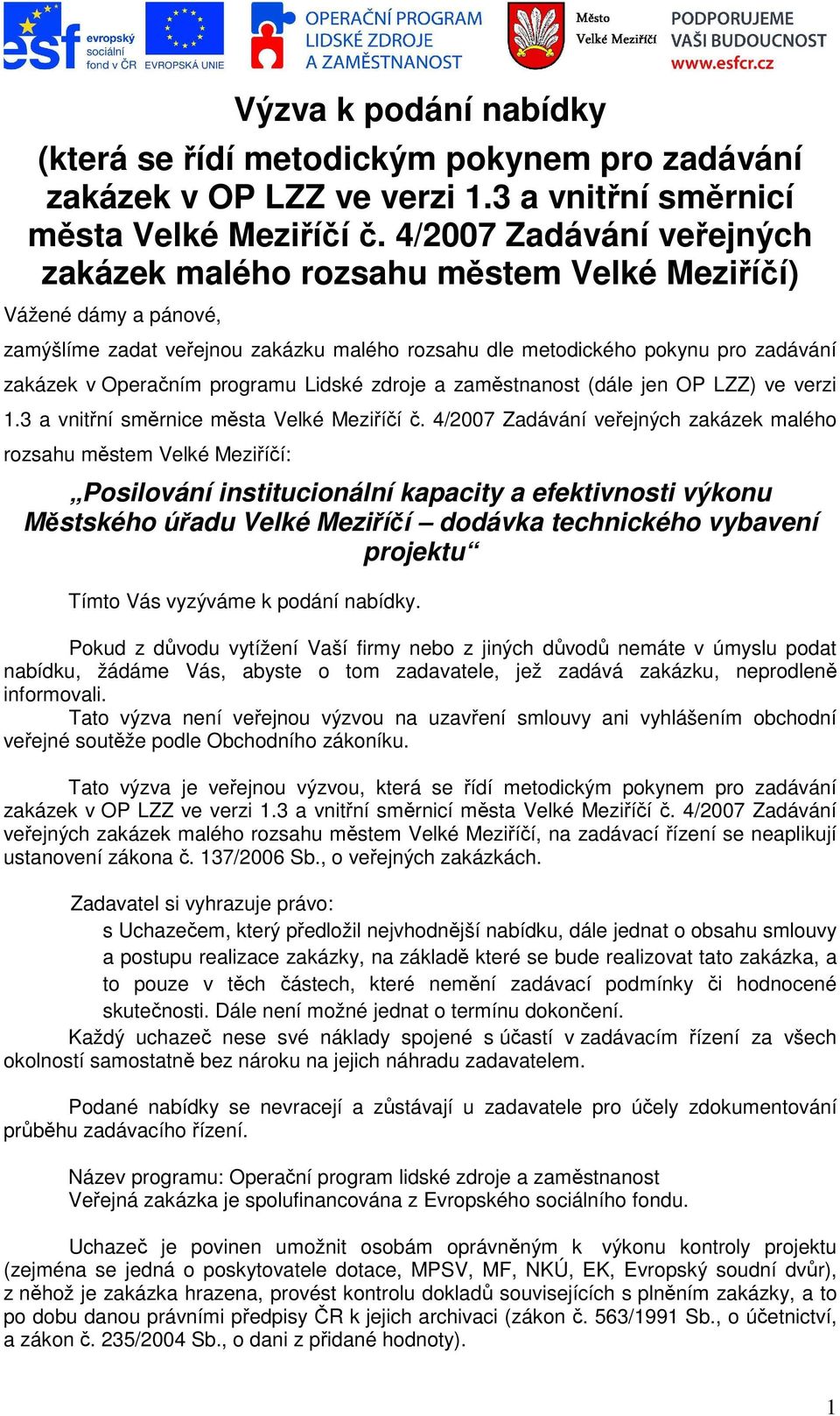 programu Lidské zdroje a zaměstnanost (dále jen OP LZZ) ve verzi 1.3 a vnitřní směrnice města Velké Meziříčí č.