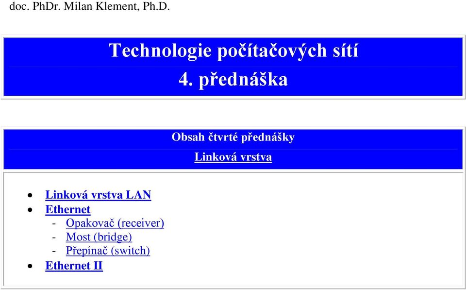 vrstva Linková vrstva LAN Ethernet -