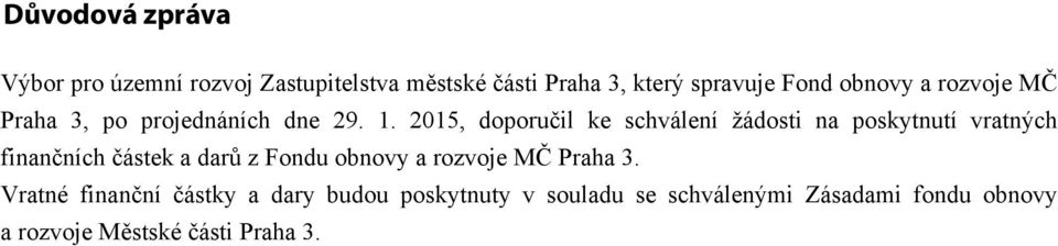 2015, doporučil ke schválení žádosti na poskytnutí vratných finančních částek a ů z Fondu