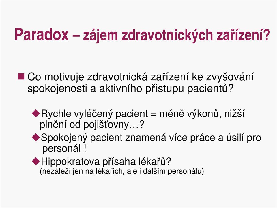 pacientů? Rychle vyléčený pacient = méně výkonů, nižší plnění od pojišťovny?