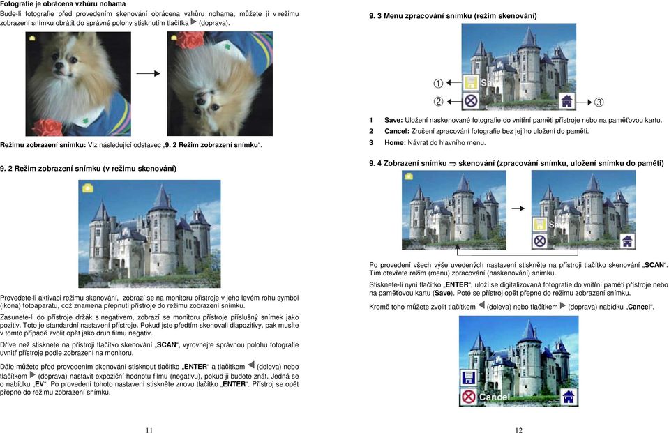 2 Režim zobrazení snímku. 9. 2 Režim zobrazení snímku (v režimu skenování) 1 Save: Uložení naskenované fotografie do vnitřní paměti přístroje nebo na paměťovou kartu.