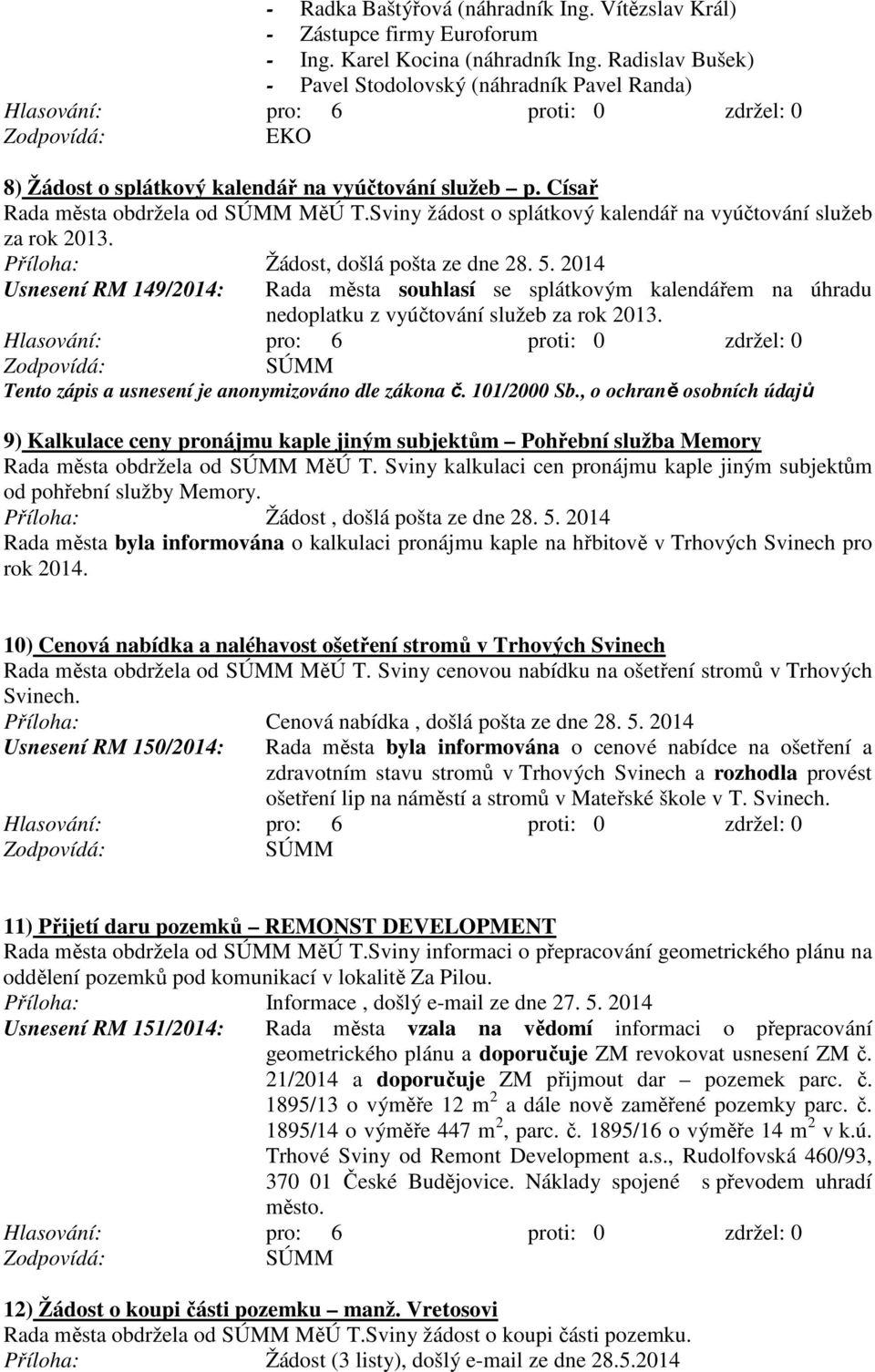 Sviny žádost o splátkový kalendář na vyúčtování služeb za rok 2013. Příloha: Žádost, došlá pošta ze dne 28. 5.