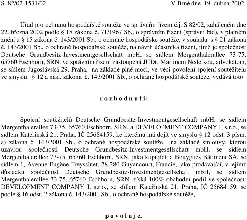 , o ochraně hospodářské soutěže, v souladu s 21 zákona č. 143/2001 Sb.