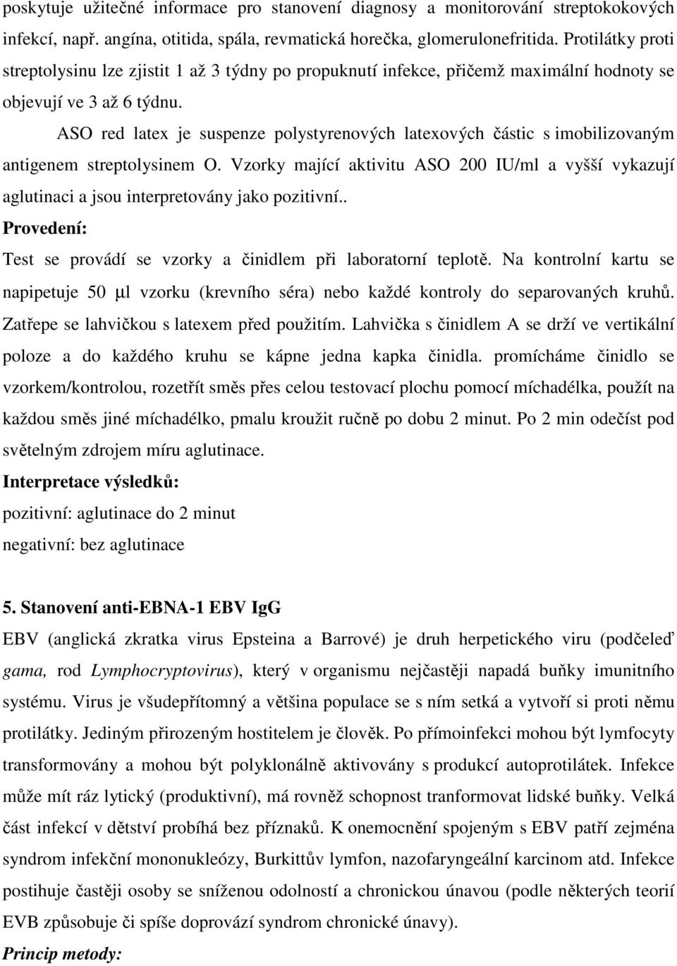 ASO red latex je suspenze polystyrenových latexových částic s imobilizovaným antigenem streptolysinem O.