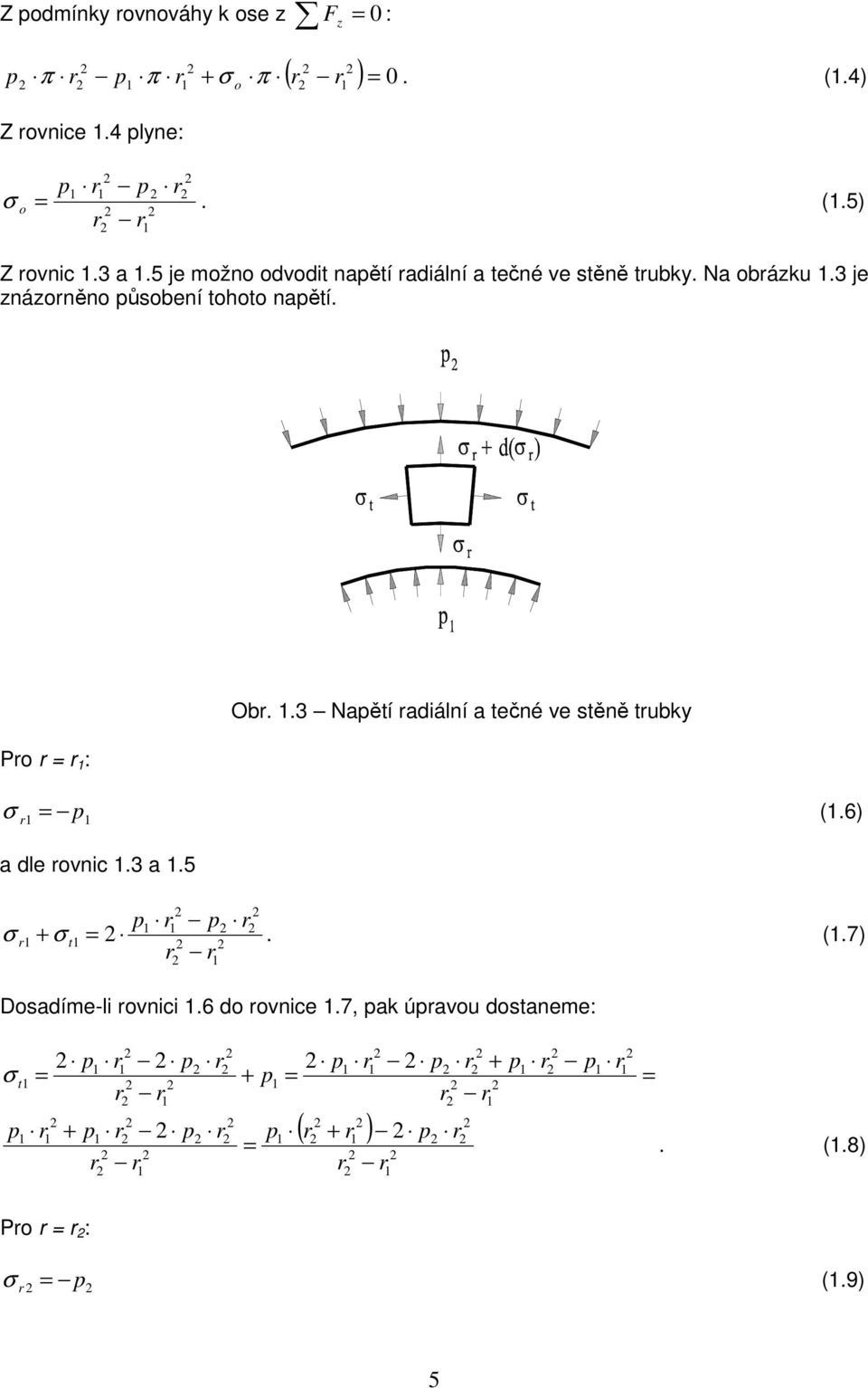 je znázoněno ůsobení tohoto naětí. Ob.. Naětí adiální a tečné ve stěně tubky Po : (.