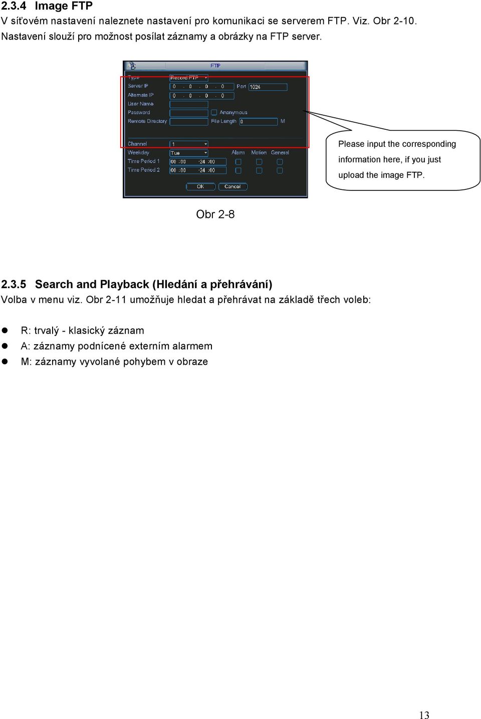 Please input the corresponding information here, if you just upload the image FTP. Obr 2-8 2.3.