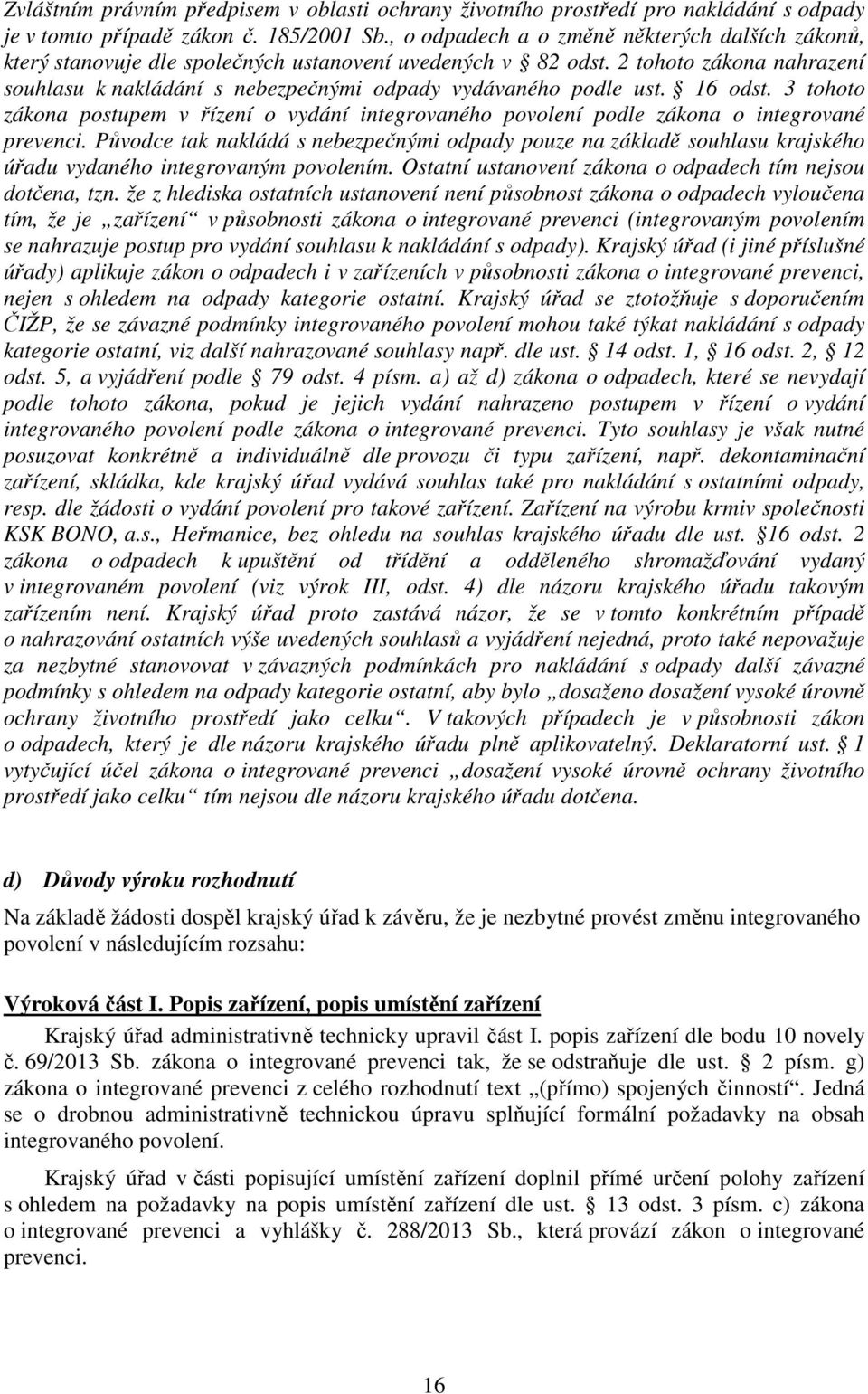 2 tohoto zákona nahrazení souhlasu k nakládání s nebezpečnými odpady vydávaného podle ust. 16 odst.