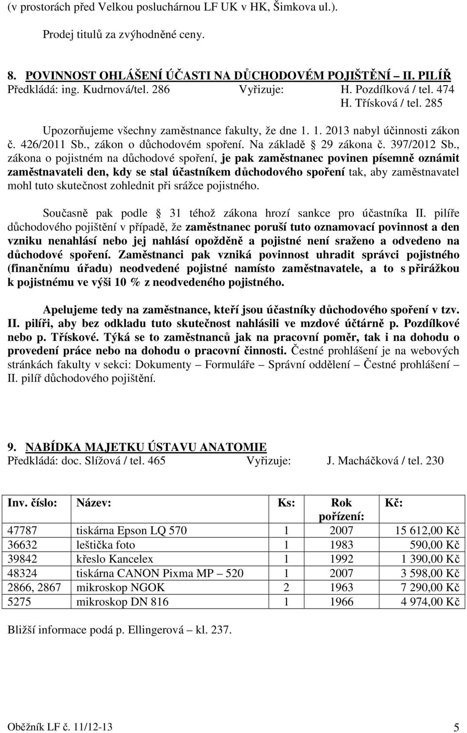 Na základě 29 zákona č. 397/2012 Sb.