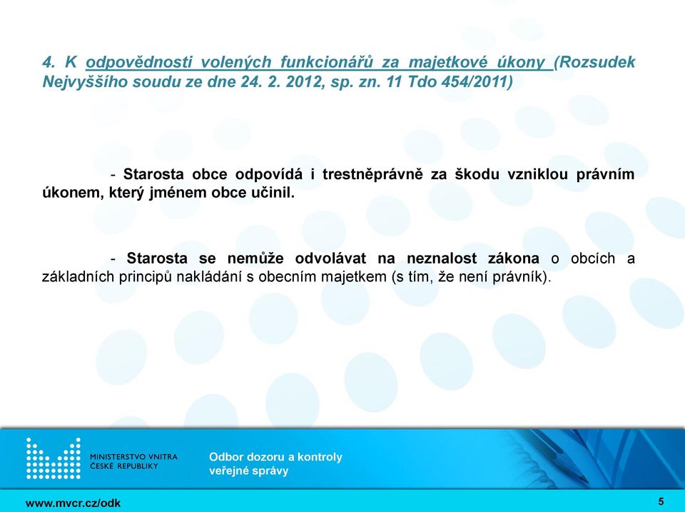 11 Tdo 454/2011) - Starosta obce odpovídá i trestněprávně za škodu vzniklou právním úkonem,