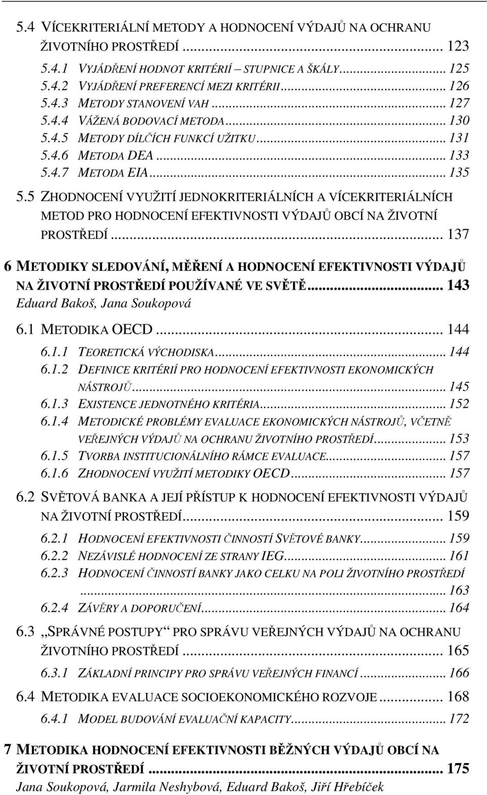 5 ZHODNOCENÍ VYUŽITÍ JEDNOKRITERIÁLNÍCH A VÍCEKRITERIÁLNÍCH METOD PRO HODNOCENÍ EFEKTIVNOSTI VÝDAJŮ OBCÍ NA ŽIVOTNÍ PROSTŘEDÍ.