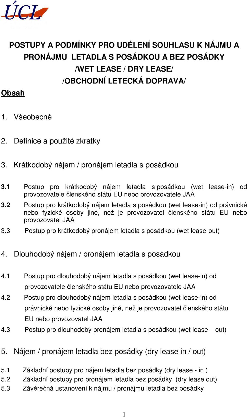 2 Postup pro krátkodobý nájem letadla s posádkou (wet lease-in) od právnické nebo fyzické osoby jiné, než je provozovatel členského státu EU nebo provozovatel JAA 3.