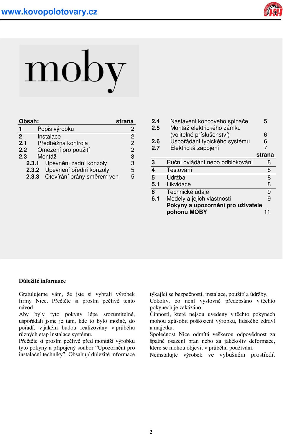 7 Elektrická zapojení 7 strana 3 Ruční ovládání nebo odblokování 8 4 Testování 8 5 Údržba 8 5.1 Likvidace 8 6 Technické údaje 9 6.