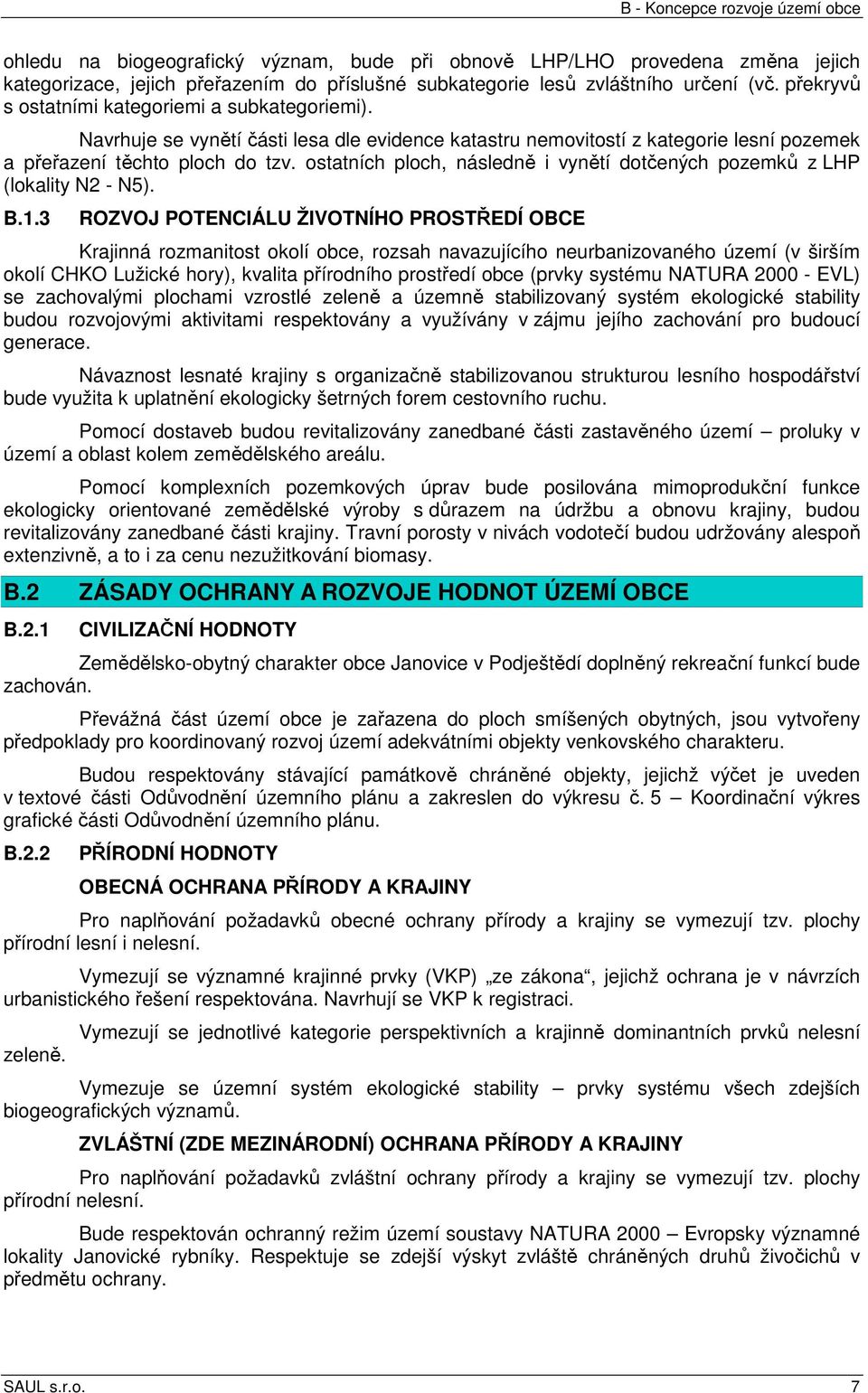 ostatních ploch, následně i vynětí dotčených pozemků z LHP (lokality N2 - N5). B.1.