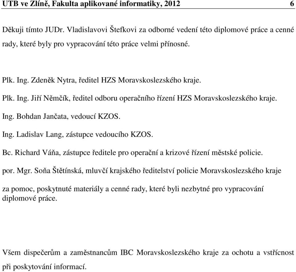 Bc. Richard Váňa, zástupce ředitele pro operační a krizové řízení městské policie. por. Mgr.