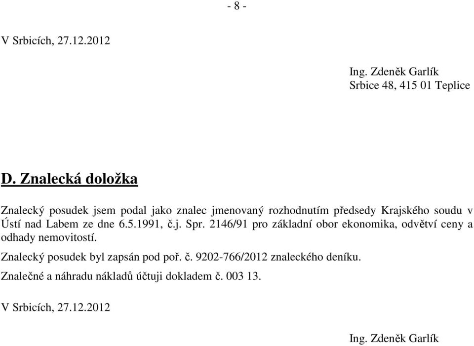 Labem ze dne 6.5.1991, č.j. Spr. 2146/91 pro základní obor ekonomika, odvětví ceny a odhady nemovitostí.