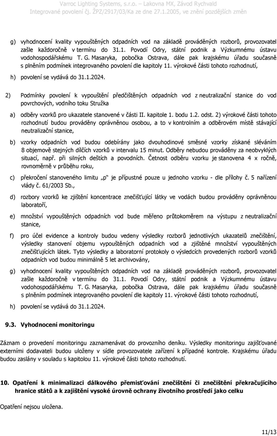 2) Podmínky povolení k vypouštění předčištěných odpadních vod z neutralizační stanice do vod povrchových, vodního toku Stružka a) odběry vzorků pro ukazatele stanovené v části II. kapitole 1. bodu 1.