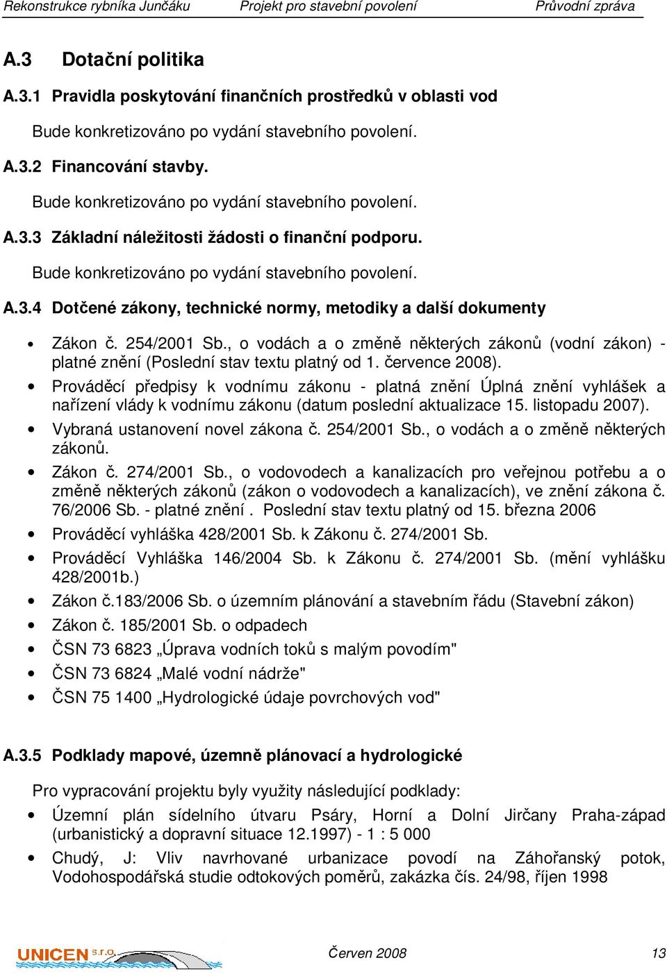 254/2001 Sb., o vodách a o změně některých zákonů (vodní zákon) - platné znění (Poslední stav textu platný od 1. července 2008).