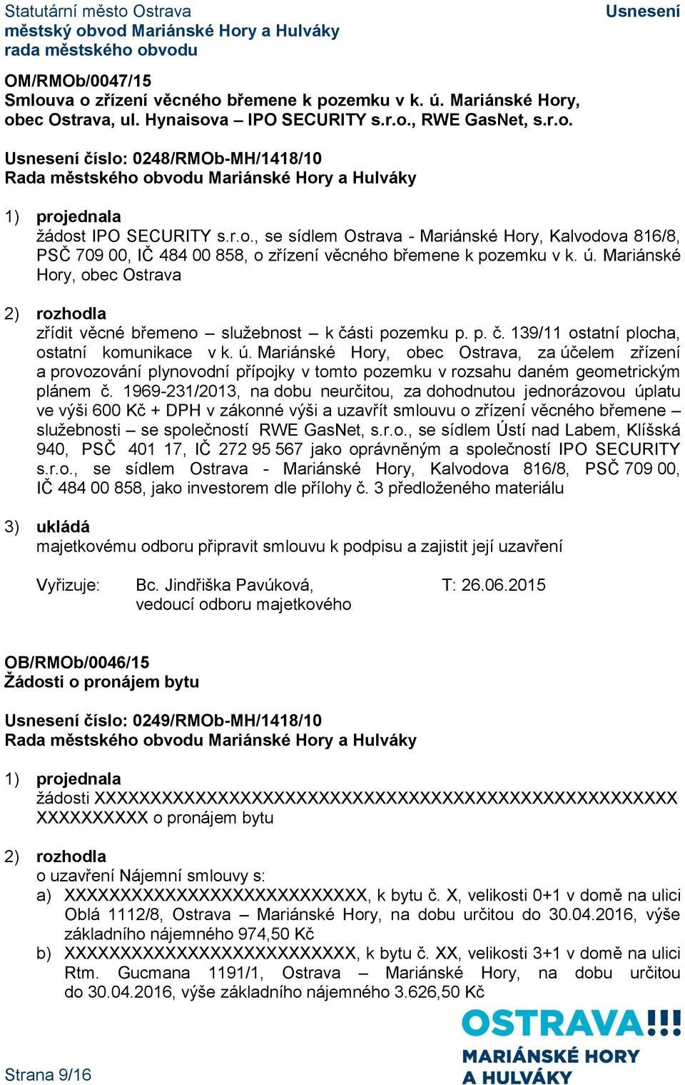 Mariánské Hory, obec Ostrava zřídit věcné břemeno služebnost k části pozemku p. p. č. 139/11 ostatní plocha, ostatní komunikace v k. ú.