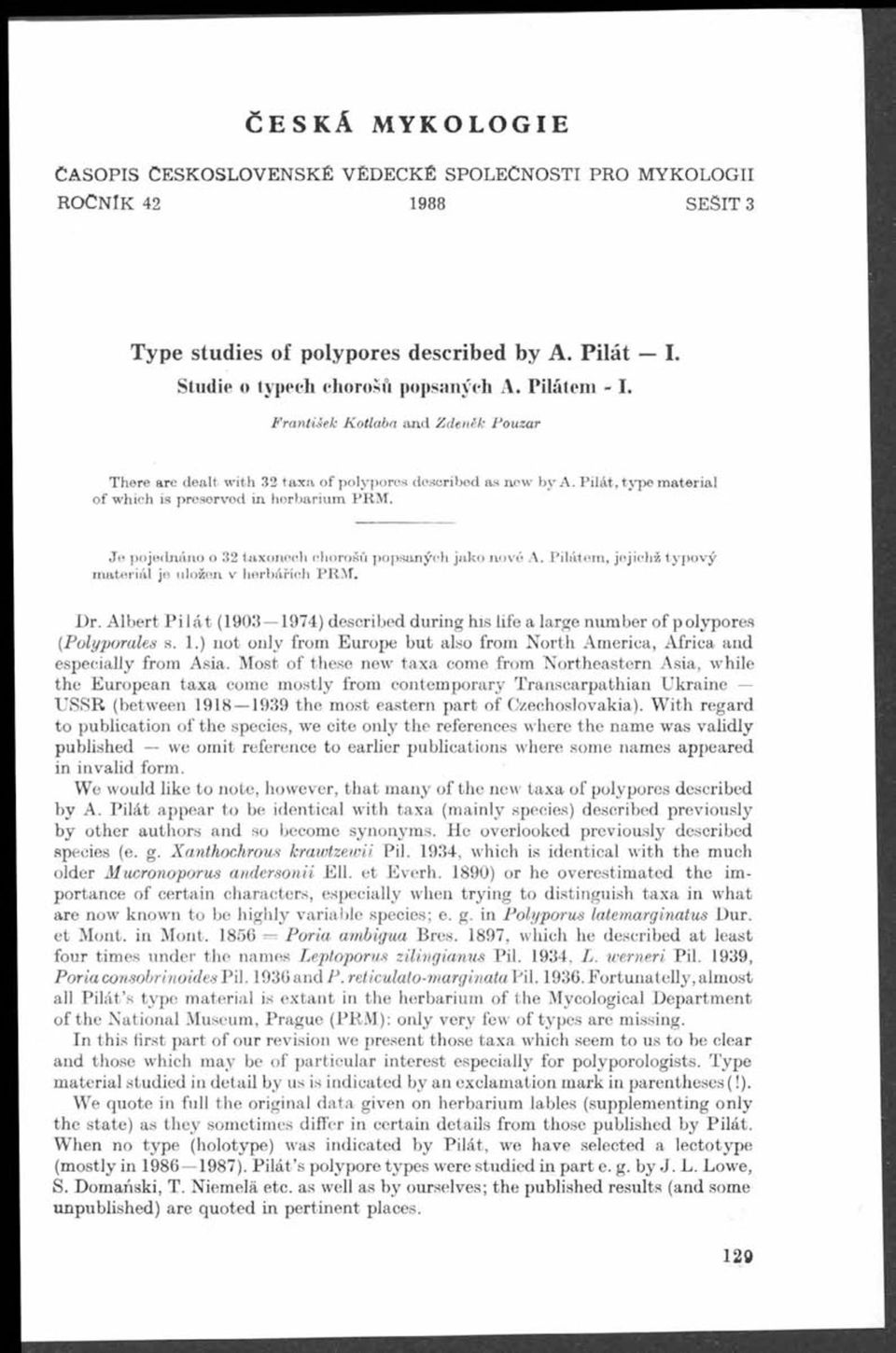 Pilát, type material of which is preservod in herbarium PRM, Je pojednáno o 32 taxonech chorošů popsaných jako nové A. Pilátem, jejichž typový materiál je uložen v herbářích PRM. Dr.