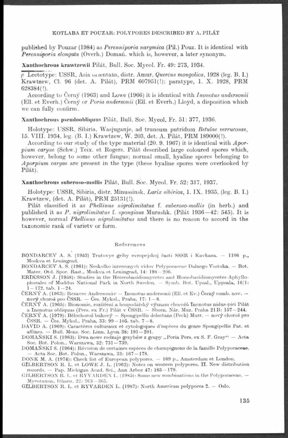 96 (det. A. Pilát), PRM 607951(!); paratype, 1. X. 1928, PRM 628384(1). According to černý (1963) and Lowe (1966) it is identical with nonotus andersonii (Ell. et Everh.