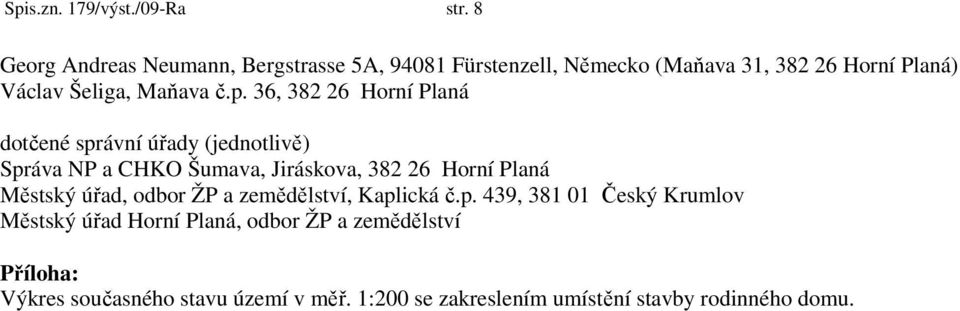 p. 36, 382 26 Horní Planá dotčené správní úřady (jednotlivě) Správa NP a CHKO Šumava, Jiráskova, 382 26 Horní Planá Městský