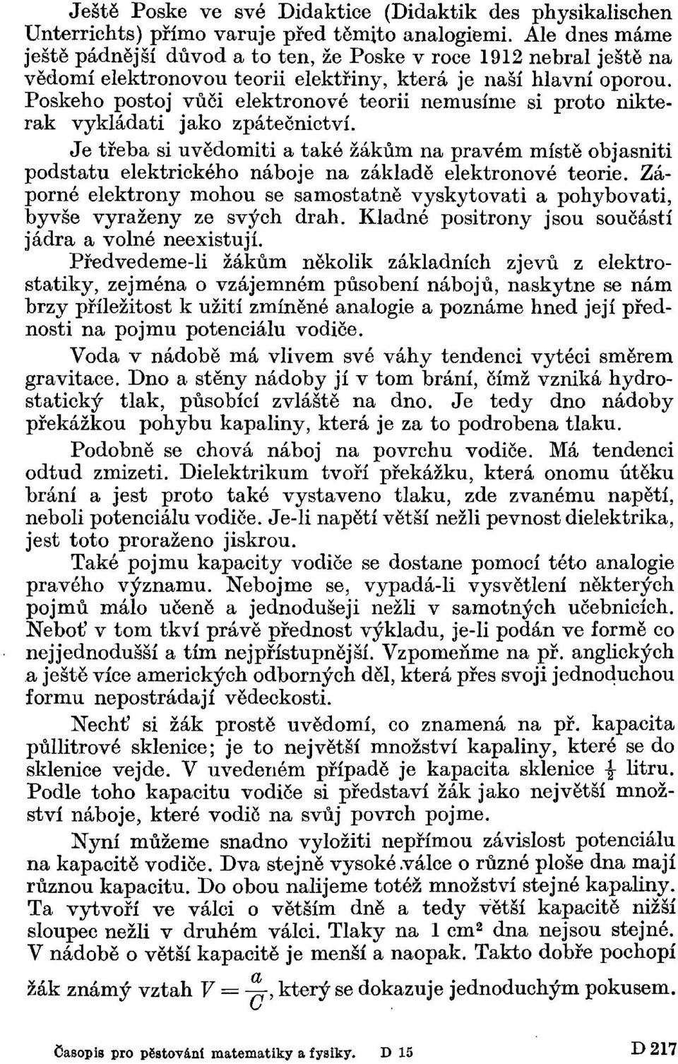 Poskeho postoj vůči elektronové teorii nemusíme si proto nikterak vykládati jako zpátečnictví.