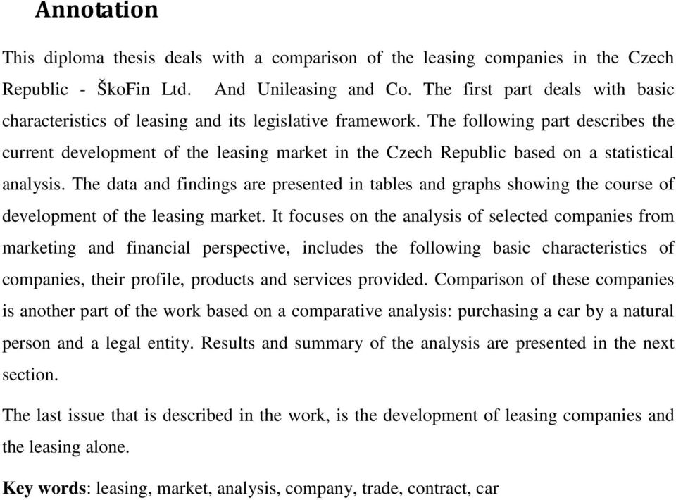 The following part describes the current development of the leasing market in the Czech Republic based on a statistical analysis.