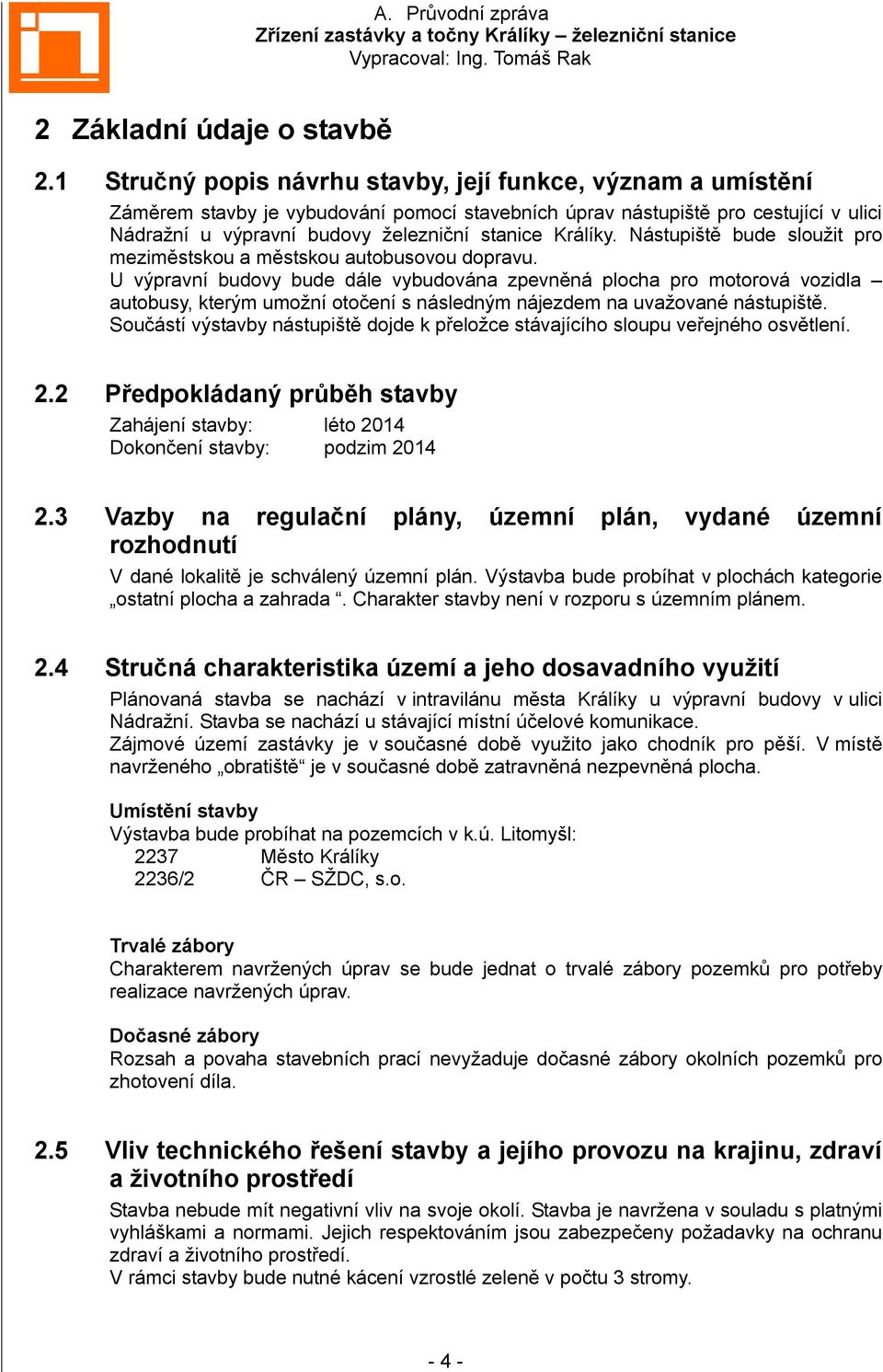 Králíky. Nástupiště bude sloužit pro meziměstskou a městskou autobusovou dopravu.