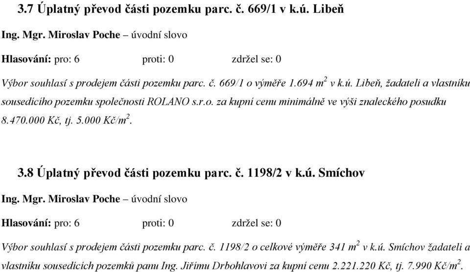 Smíchov Výbor souhlasí s prodejem části pozemku parc. č. 1198/2 o celkové výměře 341 m 2 v k.ú.