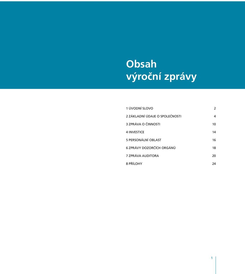 INVESTICE 5 PERSONÁLNÍ OBLAST 6 ZPRÁVY DOZORČÍCH