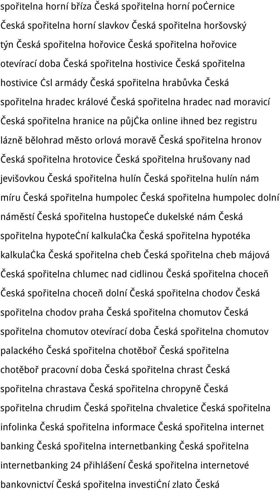 ihned bez registru lázně bělohrad město orlová moravě Česká spořitelna hronov Česká spořitelna hrotovice Česká spořitelna hrušovany nad jevišovkou Česká spořitelna hulín Česká spořitelna hulín nám