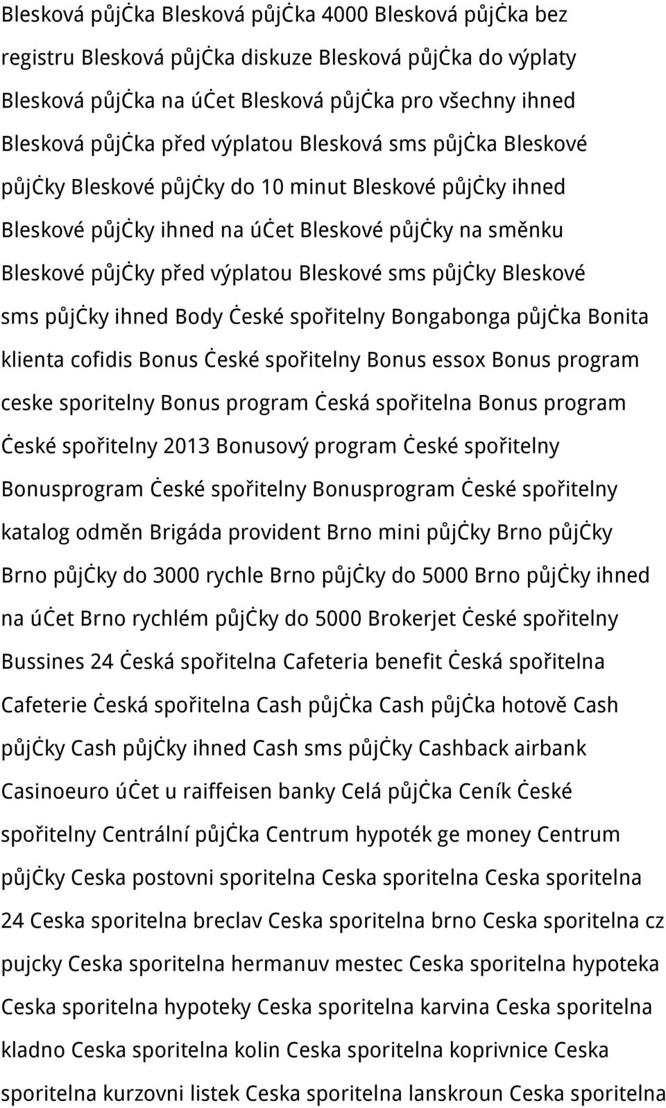 půjčky Bleskové sms půjčky ihned Body české spořitelny Bongabonga půjčka Bonita klienta cofidis Bonus české spořitelny Bonus essox Bonus program ceske sporitelny Bonus program česká spořitelna Bonus