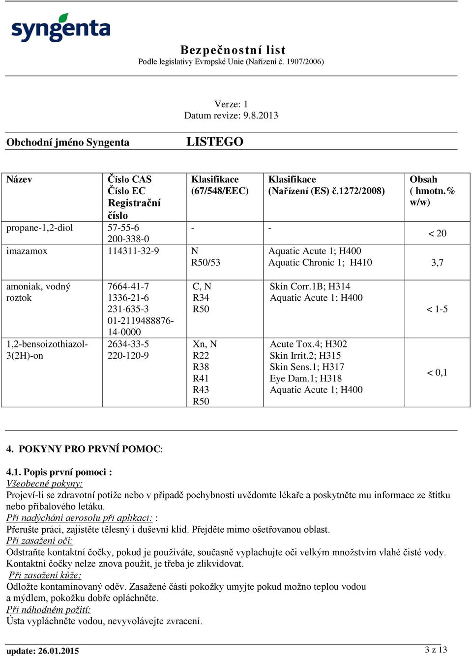 Xn, N R22 R38 R41 R43 R50 Skin Corr.1B; H314 Aquatic Acute 1; H400 Acute Tox.4; H302 Skin Irrit.2; H315 Skin Sens.1; H317 Eye Dam.1; H318 Aquatic Acute 1; H400 < 1-5 < 0,1 4.