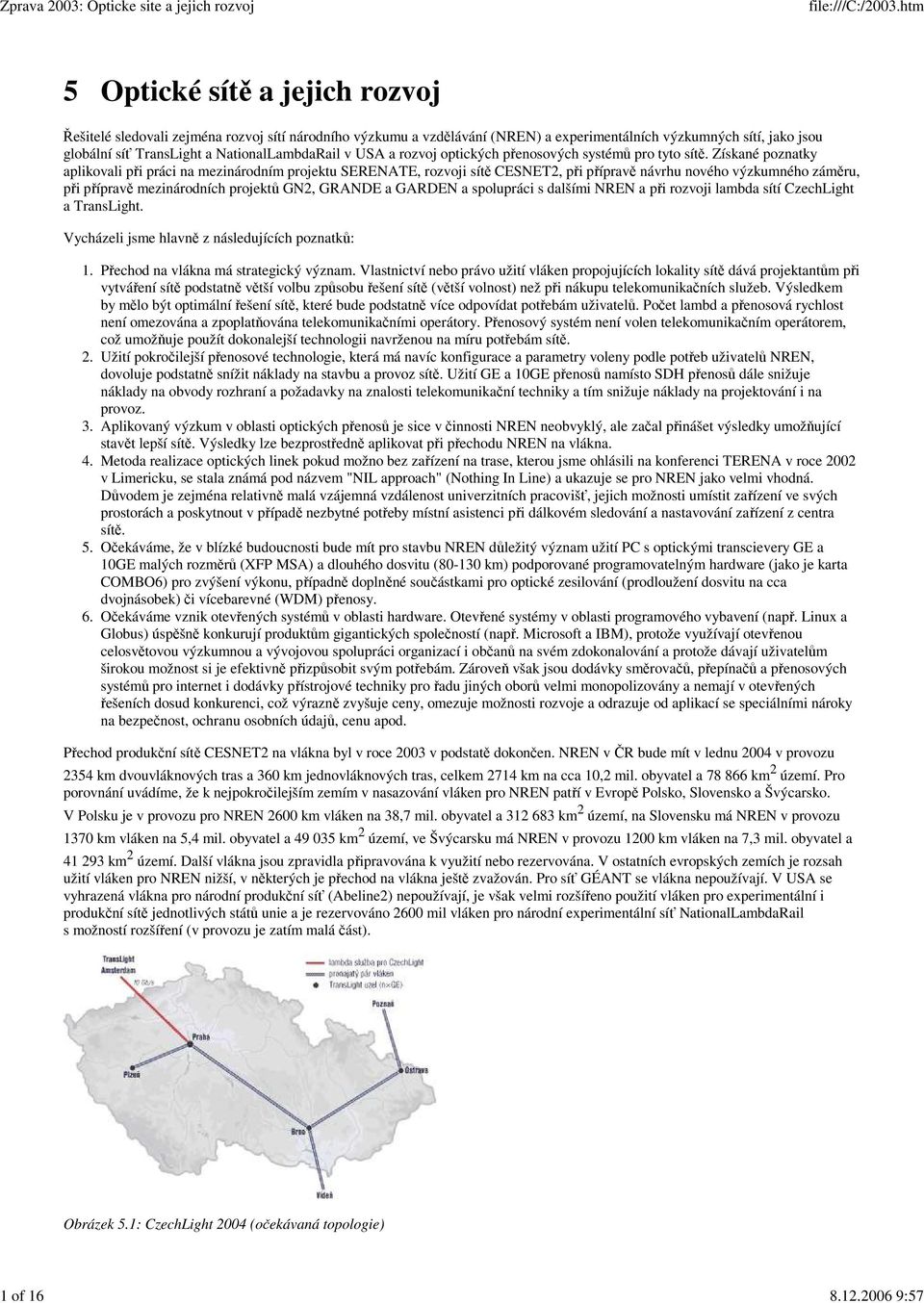 NationalLambdaRail v USA a rozvoj optických přenosových systémů pro tyto sítě.