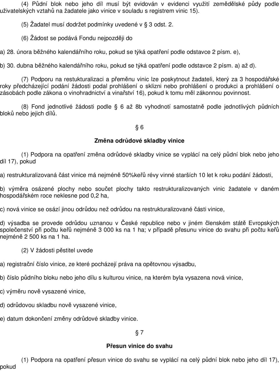 dubna běžného kalendářního roku, pokud se týká opatření podle odstavce 2 písm. a) až d).