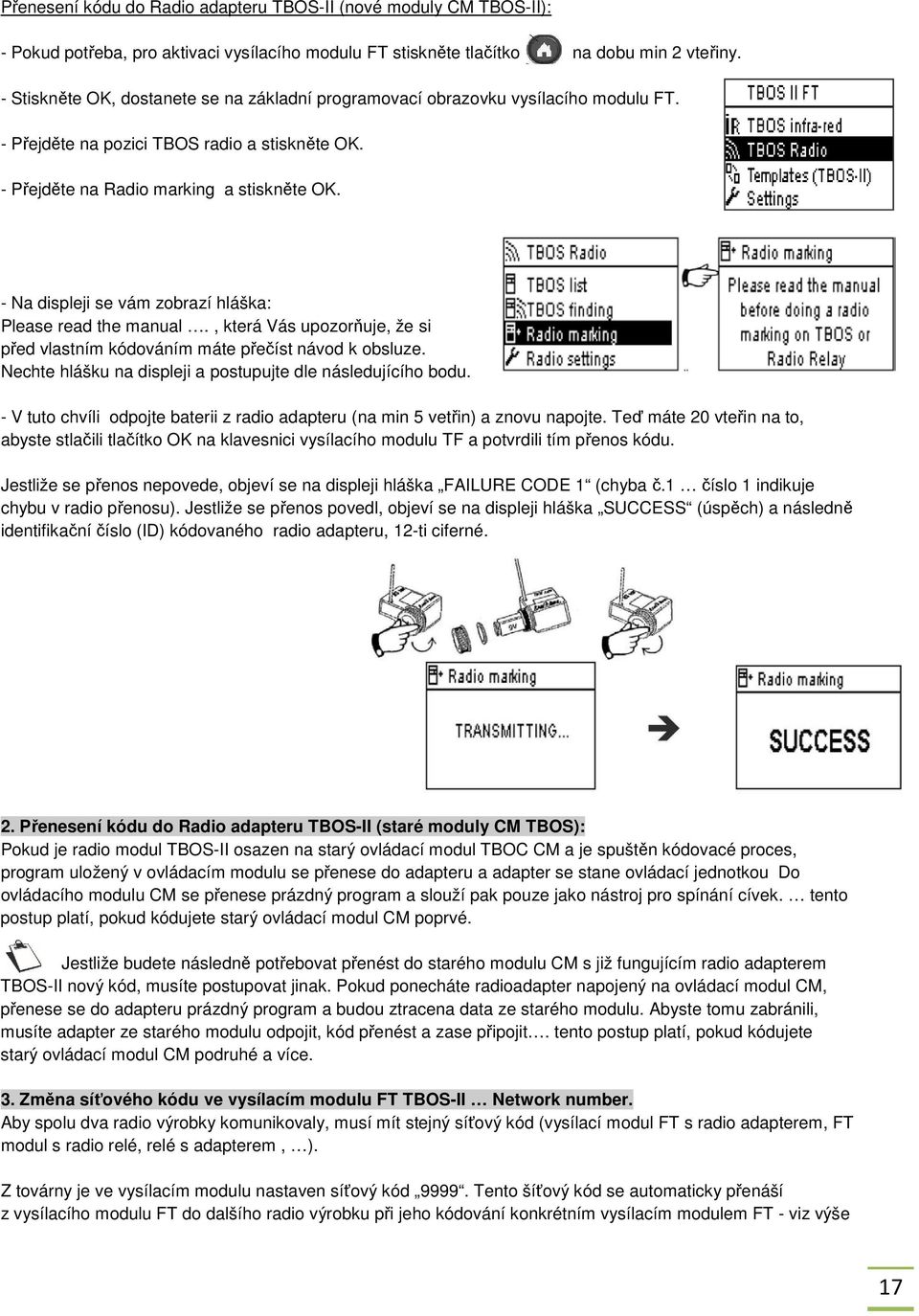 - Na displeji se vám zobrazí hláška: Please read the manual., která Vás upozorňuje, že si před vlastním kódováním máte přečíst návod k obsluze.