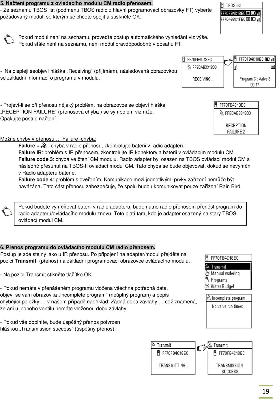 Pokud modul není na seznamu, proveďte postup automatického vyhledání viz výše. Pokud stále není na seznamu, není modul pravděpodobně v dosahu FT.