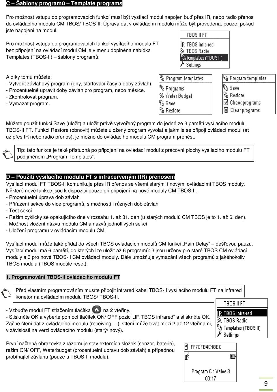 Pro možnost vstupu do programovacích funkcí vysílacího modulu FT bez připojení na ovládací modul CM je v menu doplněna nabídka Templates (TBOS-II) šablony programů.