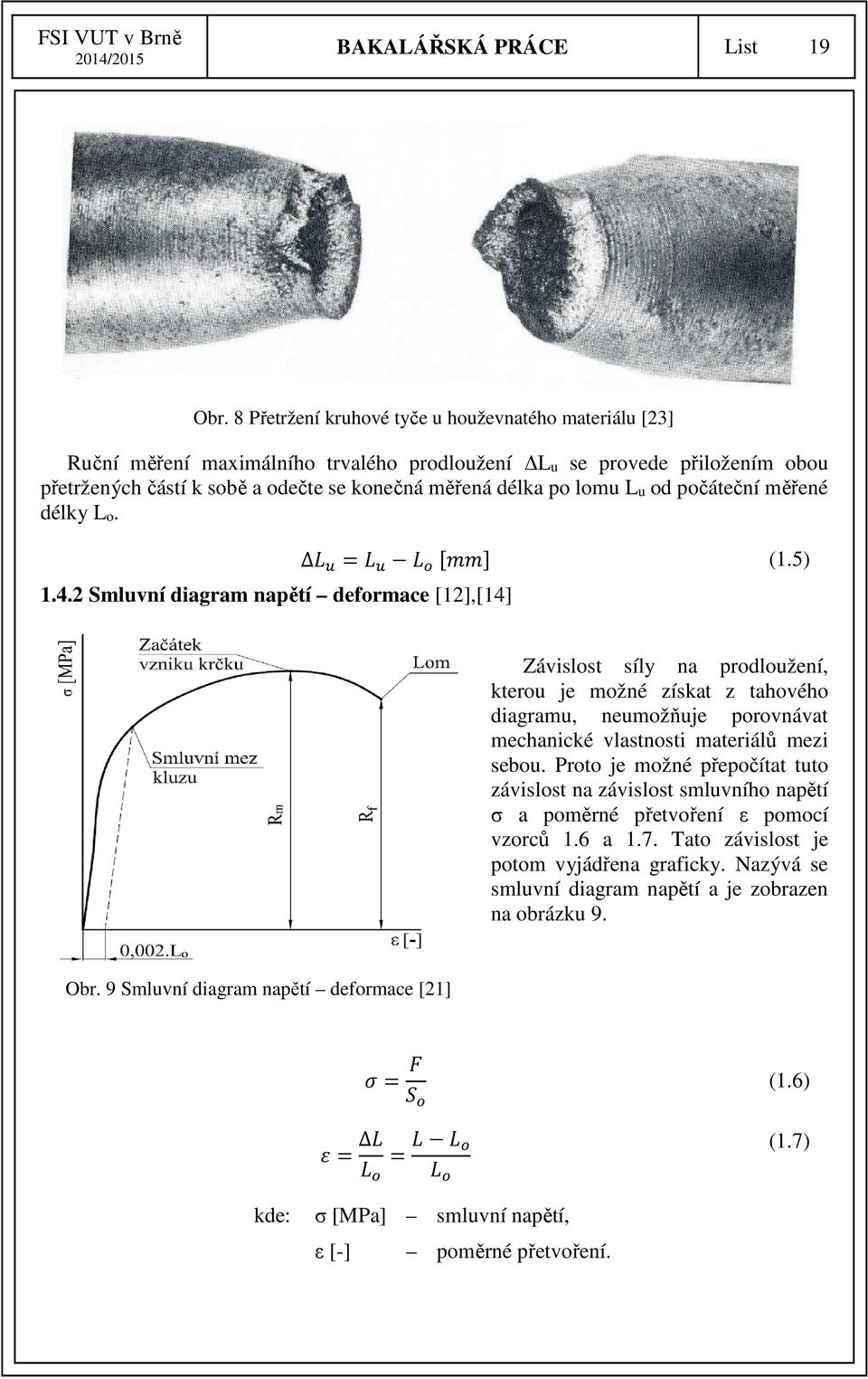 od počáteční měřené délky Lo. 1.4.2 Smluvní diagram napětí deformace [12],[14] = (1.