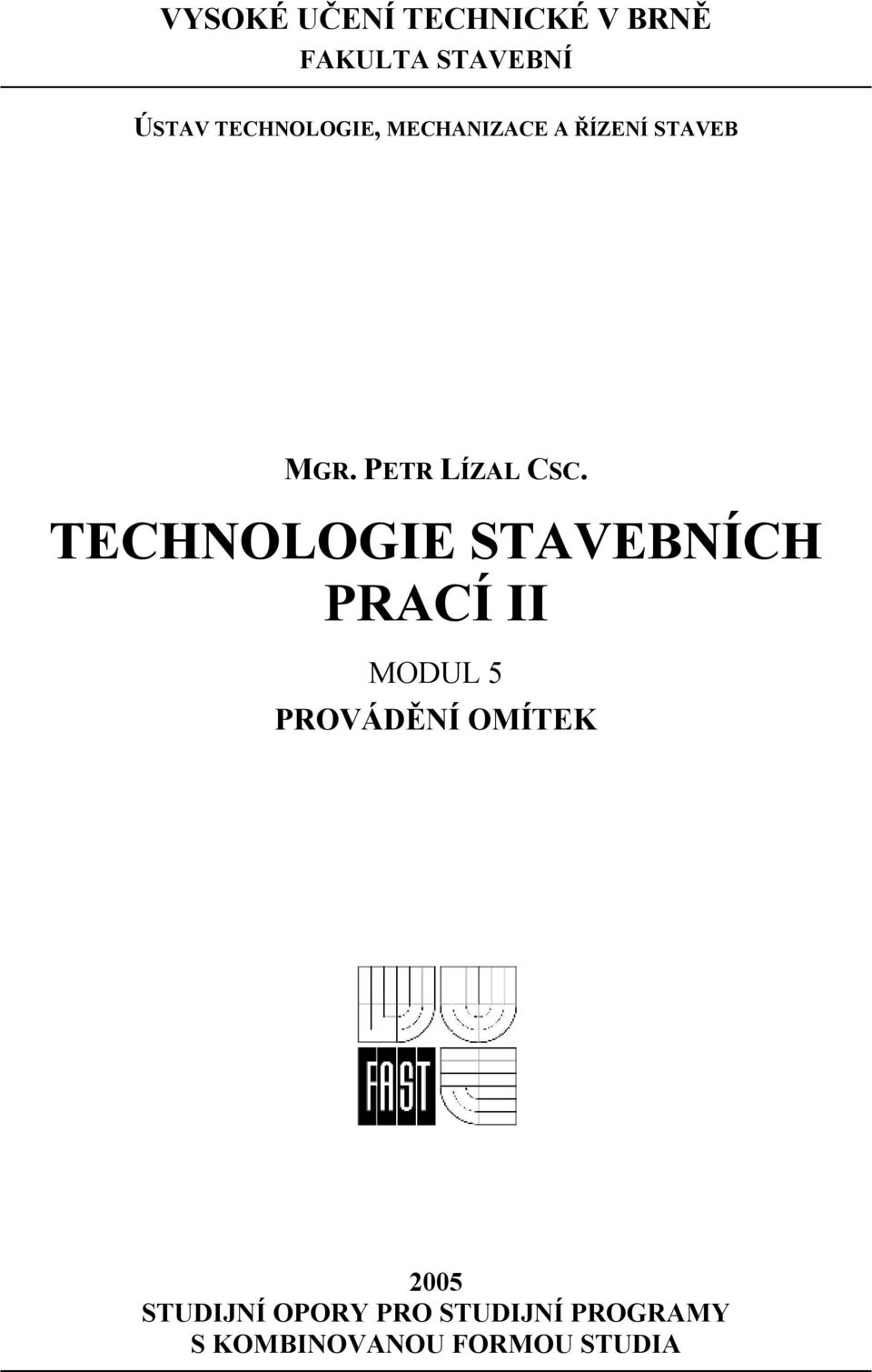 TECHNOLOGIE STAVEBNÍCH PRACÍ II MODUL 5 PROVÁDĚNÍ OMÍTEK