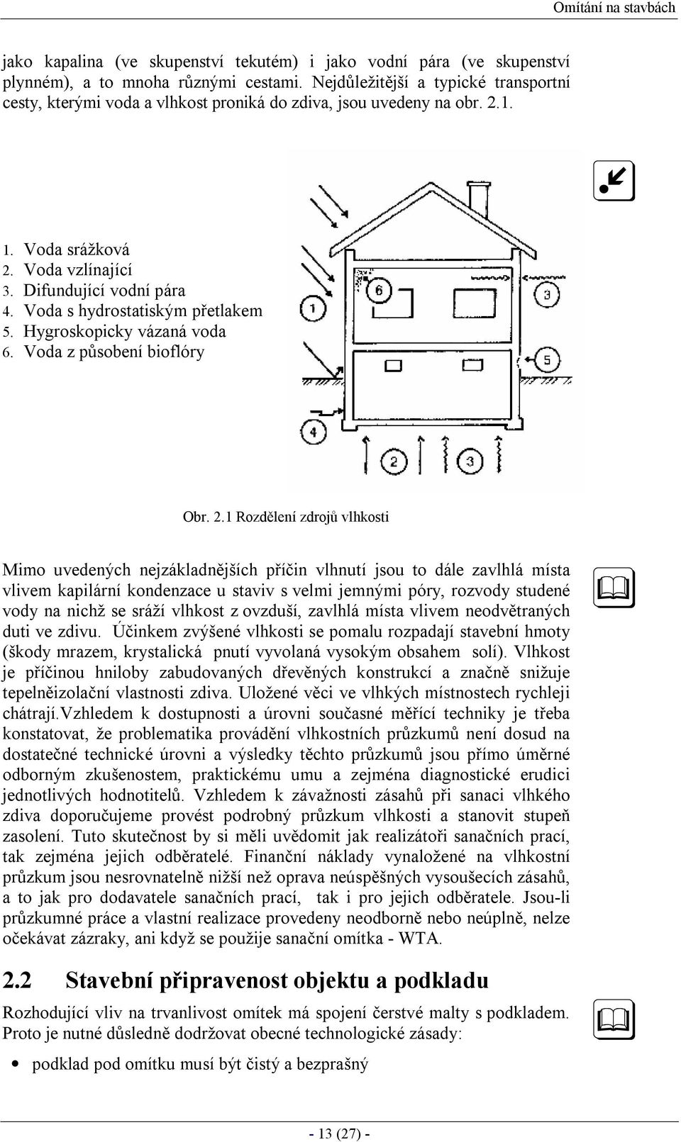 Voda s hydrostatiským přetlakem 5. Hygroskopicky vázaná voda 6. Voda z působení bioflóry Obr. 2.