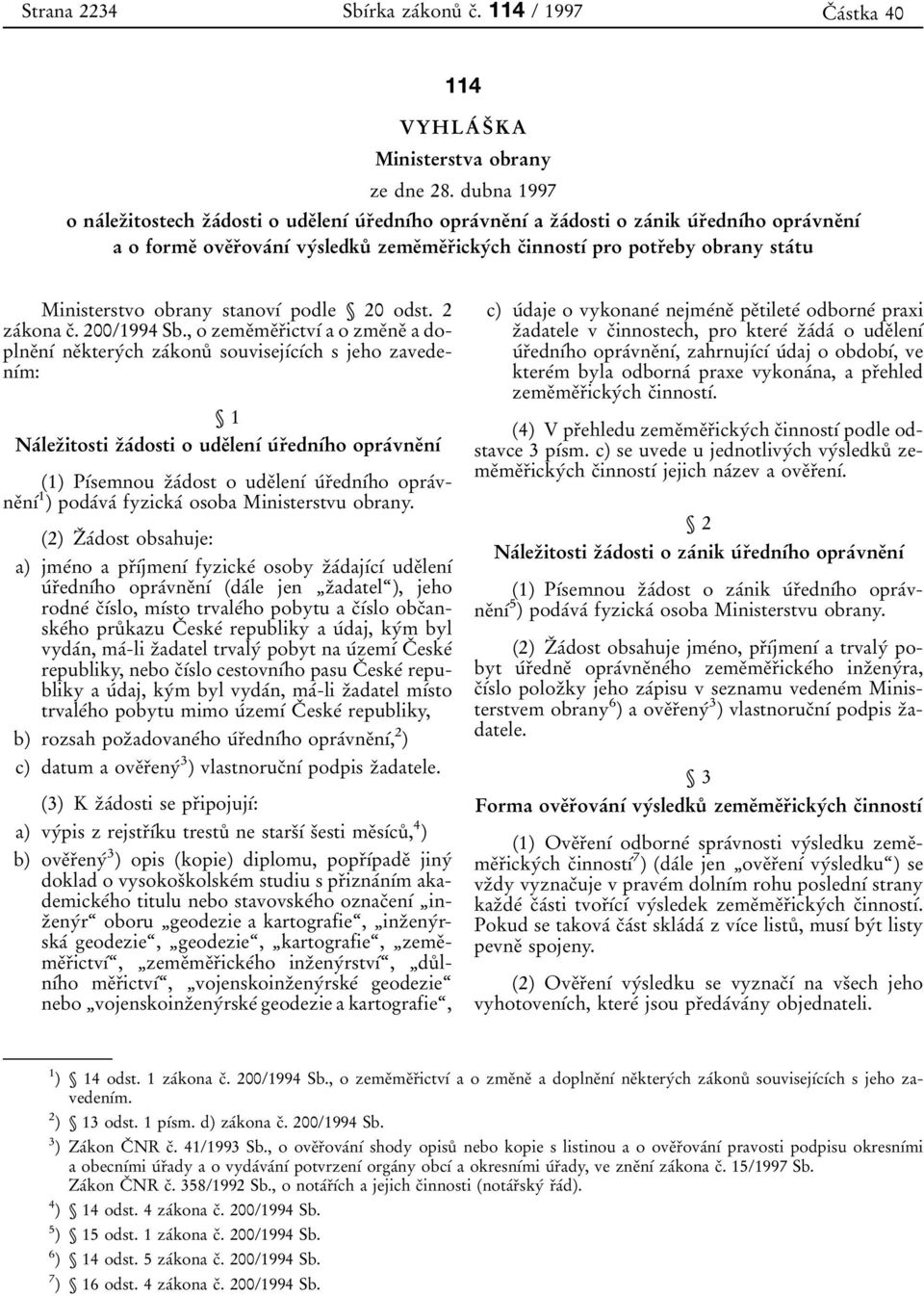 potrοeby obrany staβtu Ministerstvo obrany stanovυβ podle 20 odst. 2 zaβkona cο. 200/1994 Sb.