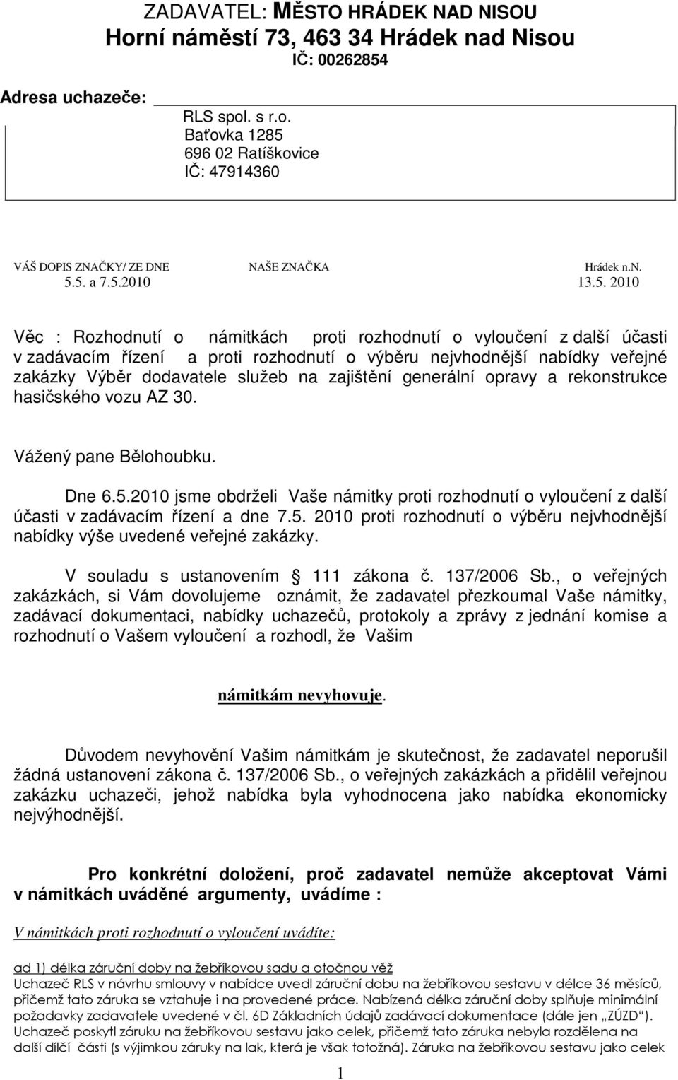 dodavatele služeb na zajištění generální opravy a rekonstrukce hasičského vozu AZ 30. Vážený pane Bělohoubku. Dne 6.5.