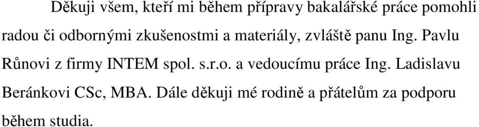 Pavlu Růnovi z firmy INTEM spol. s.r.o. a vedoucímu práce Ing.