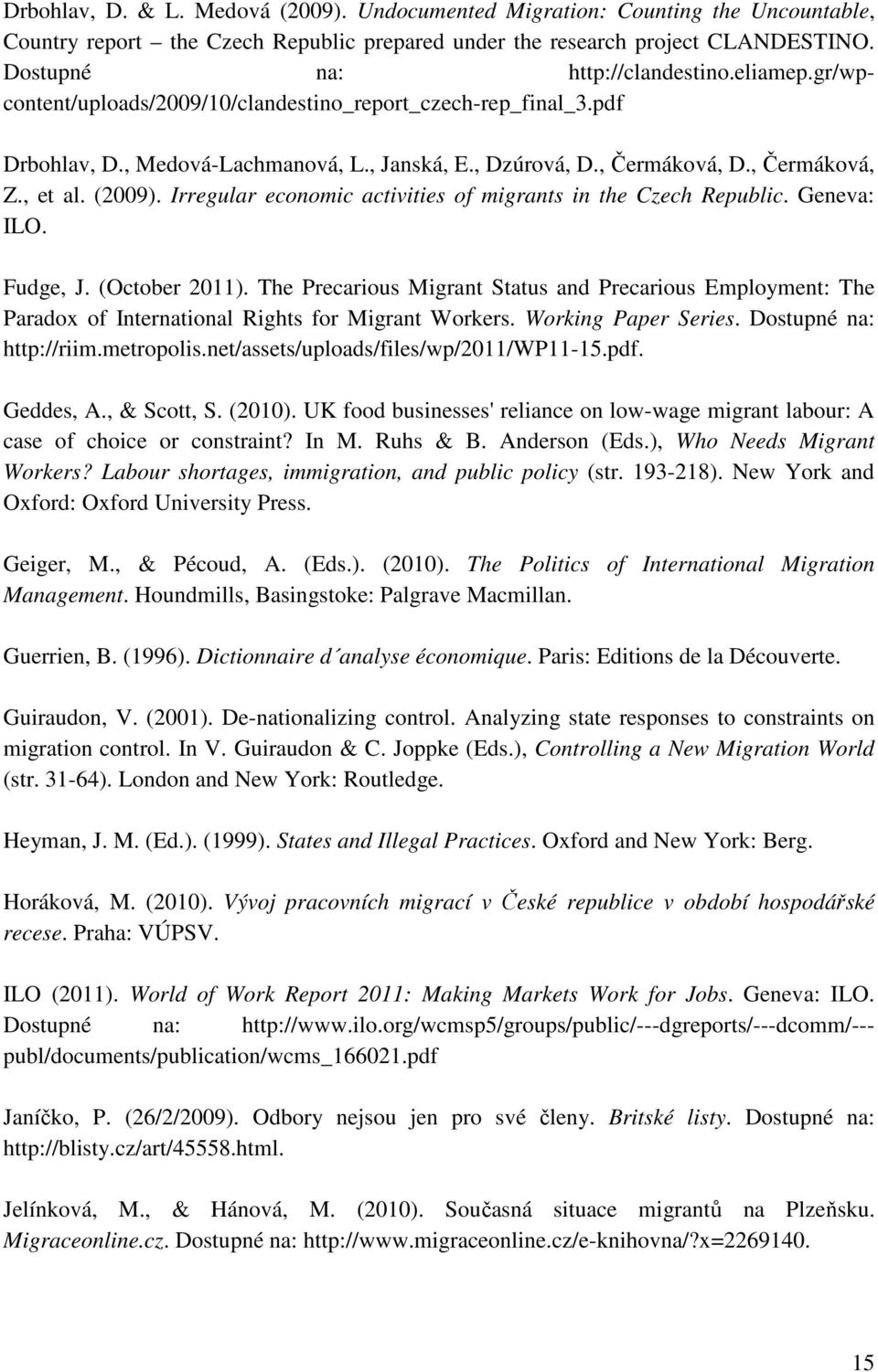 Irregular economic activities of migrants in the Czech Republic. Geneva: ILO. Fudge, J. (October 2011).